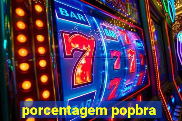 porcentagem popbra
